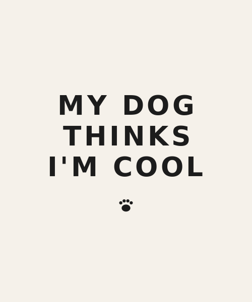 My Dog Thinks I'm Cool t-shirt design
